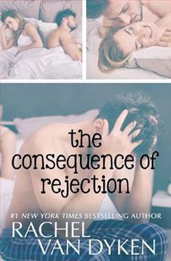 The Consequence of Rejection (Consequence 4) by Rachel Van Dyken