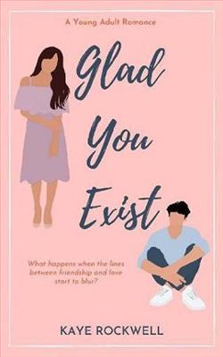 Glad You Exist by Kaye Rockwell