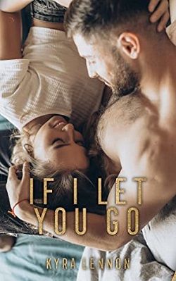 If I Let You Go by Kyra Lennon