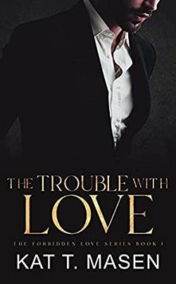 The Trouble With Love: An Age Gap Romance (The Forbidden Love 1) by Kat T. Masen
