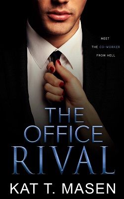 The Office Rival: An Enemies-to-Lovers Romance by Kat T. Masen