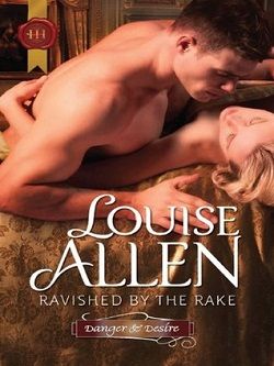 Ravished by the Rake (Danger and Desire 1) by Louise Allen