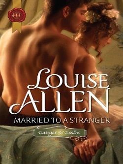 Married to a Stranger (Danger and Desire 3) by Louise Allen