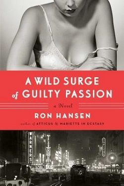 A Wild Surge of Guilty Passion by Ron Hansen