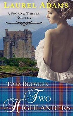 Torn Between Two Highlanders (Sword and Thistle 2) by Laurel Adams