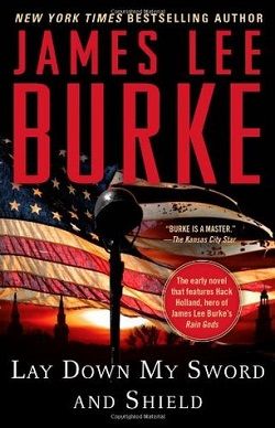 Lay Down My Sword and Shield (Hackberry Holland 1) by James Lee Burke