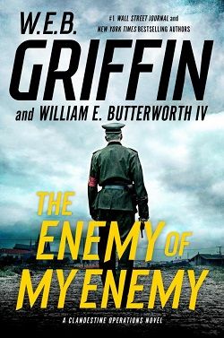 The Enemy of My Enemy (Clandestine Operations 5) by W.E.B. Griffin