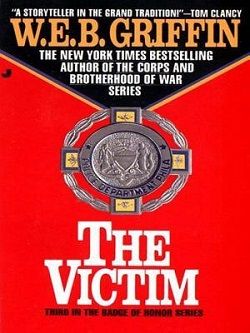 The Victim (Badge of Honor 3) by W.E.B. Griffin