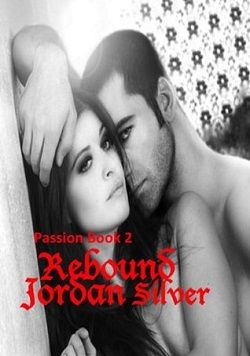 Rebound (Passion 2) by Jordan Silver