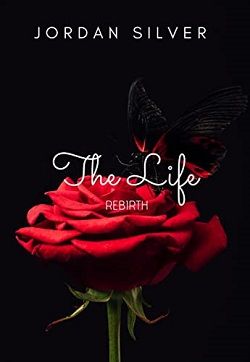 The Life - Rebirth (The Life 4) by Jordan Silver