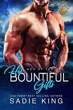 His Bountiful Gifts (Men of the Sea) by Sadie King
