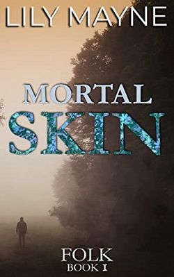 Mortal Skin (Folk 1) by Lily Mayne
