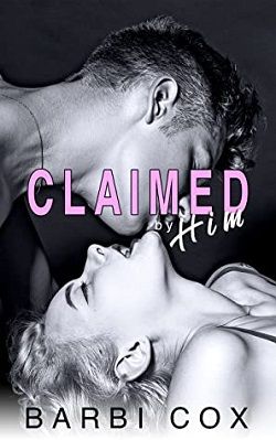 Claimed By Him by Barbi Cox