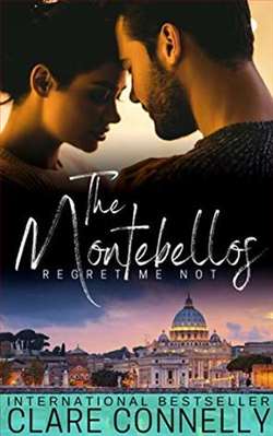 Regret Me Not (The Montebellos 1) by Clare Connelly