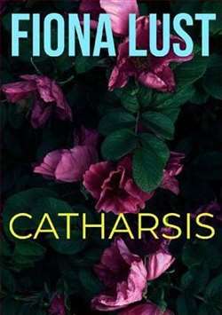 Catharsis by Fiona Lust