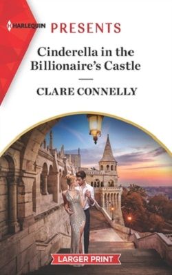 Cinderella In The Billionaire's Castle by Clare Connelly