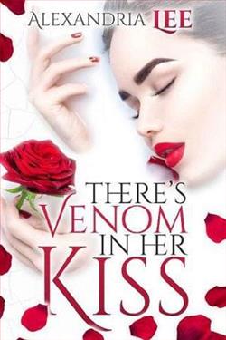 There’s Venom in Her Kiss by Alexandria Lee