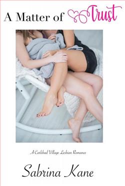 A Matter of Trust: A Carlsbad Village Lesbian Romance by Sabrina Kane