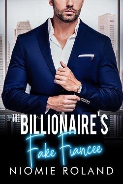 The Billionaire's Fake Fiancée (French Conquests 1) by Niomie Roland