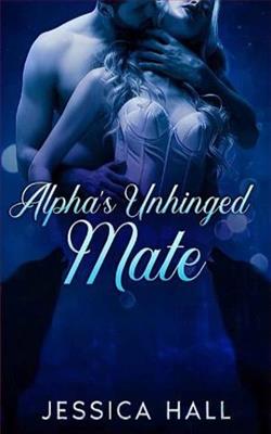 Alpha's Unhinged Mate by Jessica Hall