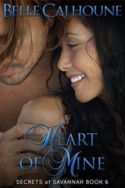 Heart 0f Mine (Secrets of Savannah 6) by Belle Calhoune