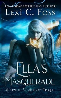 Ella's Masquerade (Midnight Fae Academy 0) by Lexi C. Foss