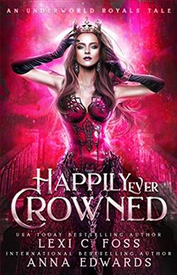 Happily Ever Crowned (Underworld Royals 1) by Lexi C. Foss