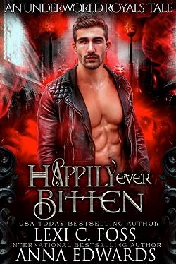 Happily Ever Bitten (Underworld Royals 2) by Lexi C. Foss