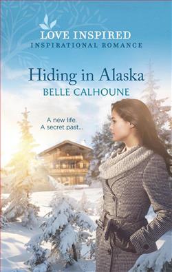 Hiding in Alaska (Home to Owl Creek 4) by Belle Calhoune
