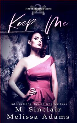 Keep Me (Rebel Hearts Heists 2) by M. Sinclair