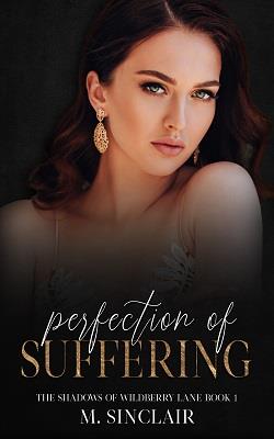 Perfection of Suffering (The Shadows of Wildberry Lane 1) by M. Sinclair