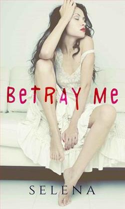Betray Me (Willow Heights Prep Academy: The Elite 2) by Selena