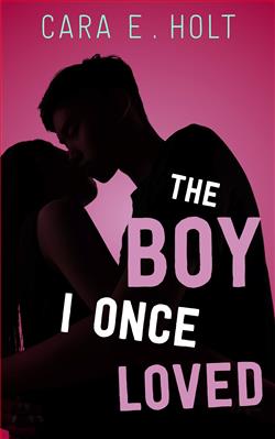 The Boy I Once Loved by Cara E. Holt