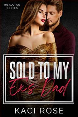 Sold to My Ex's Dad (The Auction) by Kaci Rose