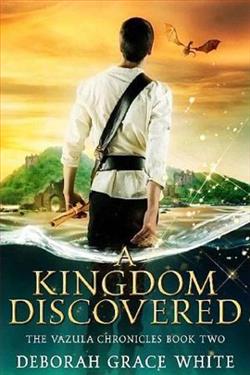 A Kingdom Discovered (The Vazula Chronicles 2) by Deborah Grace White