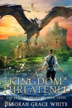 A Kingdom Threatened (The Vazula Chronicles 3) by Deborah Grace White