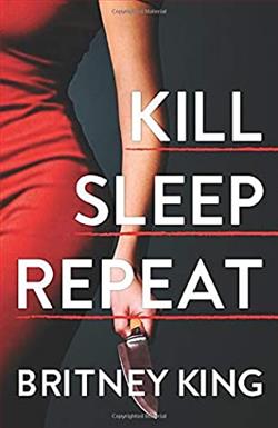 Kill Sleep Repeat by Britney King