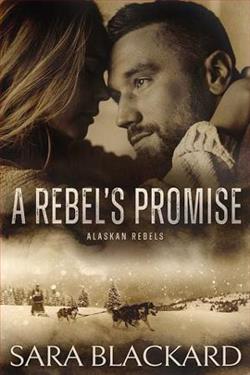 A Rebel's Promise (Alaskan Rebels 3) by Sara Blackard