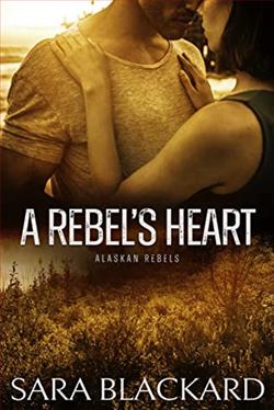 A Rebel's Heart (Alaskan Rebels 1) by Sara Blackard