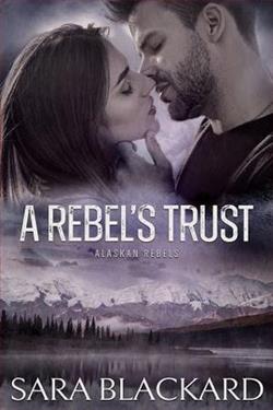 A Rebel's Trust (Alaskan Rebels 4) by Sara Blackard